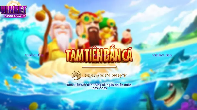 Bắn Cá Tam Tiên Vinbet